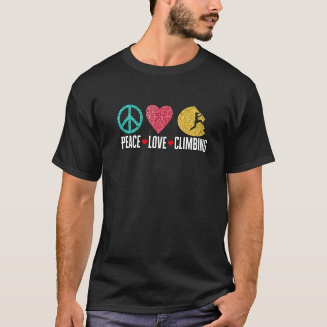 Rock Climbing Mountaineer Bouldering Peace Love Cl T-Shirt (Front)