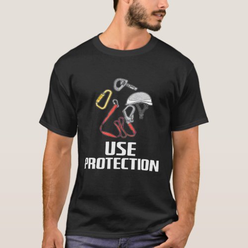 Rock Climbing Use Protection Rock Climber T_Shirt