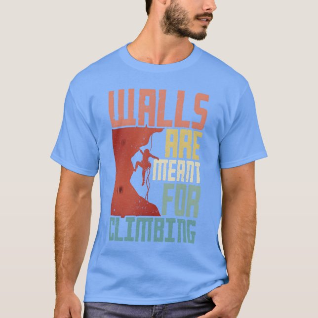 Rock Climbing Walls are meant for climbing retro T-Shirt (Front)