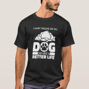 Rock Collecting Dog Geology - Geologist Rock Hunti T-Shirt