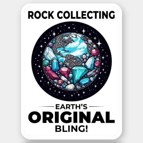 Rock Collecting Earths Original Bling Sticker