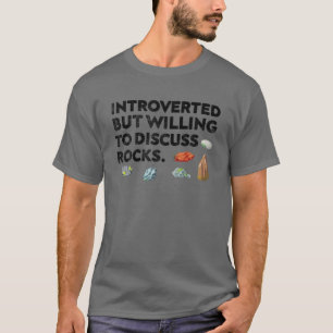 Rock Collecting Introverted But Willing To Discuss T-Shirt