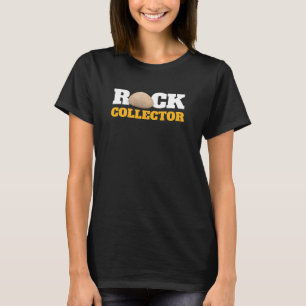 Rock Collector Geologist Hobby Rock Collection T-Shirt
