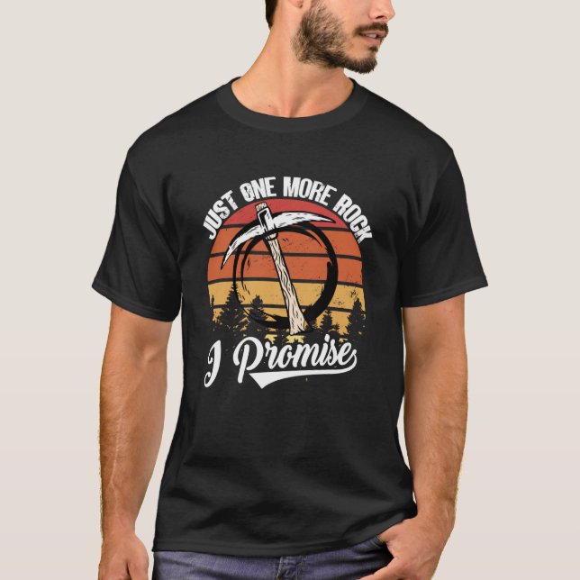 Rock Collector Just One More Rock I Promise Geolog T-Shirt (Front)