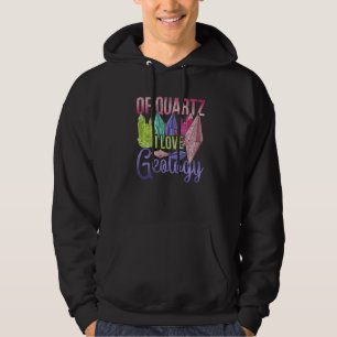 Rock Collector Quartz Paleontologist Geologist Geo Hoodie