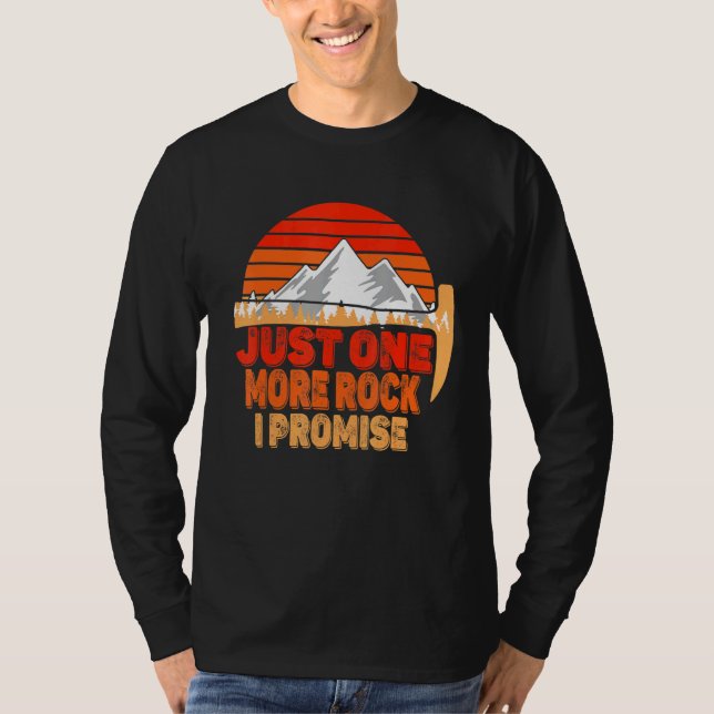 Rock Geology Just One More Rock I Promise Rockhoun T-Shirt (Front)