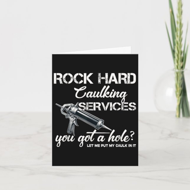 Rock Hard Caulking Services Funny Shirts For Men A Card (Front)