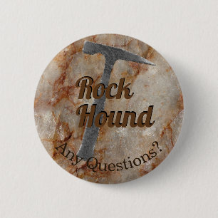 Rock Hound Any Questions? Ask Me About Rocks Pinback Button