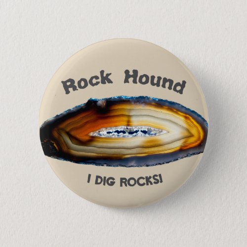 Rock Hound _ I Dig Rocks Pinback Button