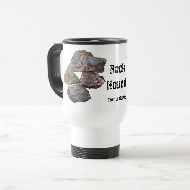 Rock Hound Mineral Collectors Funny  Travel Mug (Front Left)