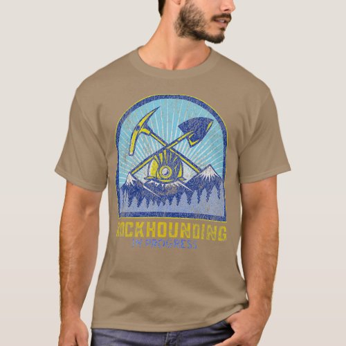 Rock Hounding in Progress T_Shirt