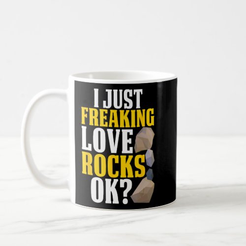 Rock Hunting Mineral Hunter I Just Freaking Love R Coffee Mug