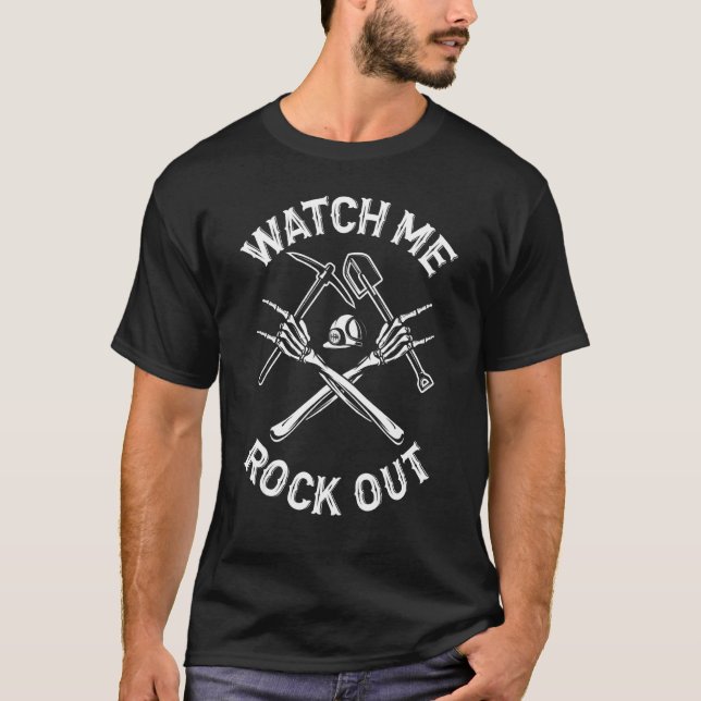 Rock Hunting Watch Me Rock Hunter Geology Archaeol T-Shirt (Front)