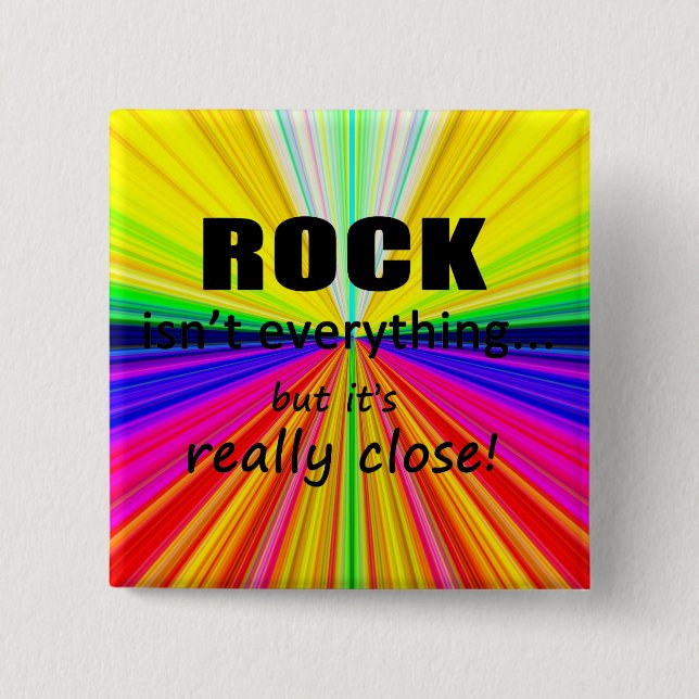 Rock Isn't Everything Button (Front)
