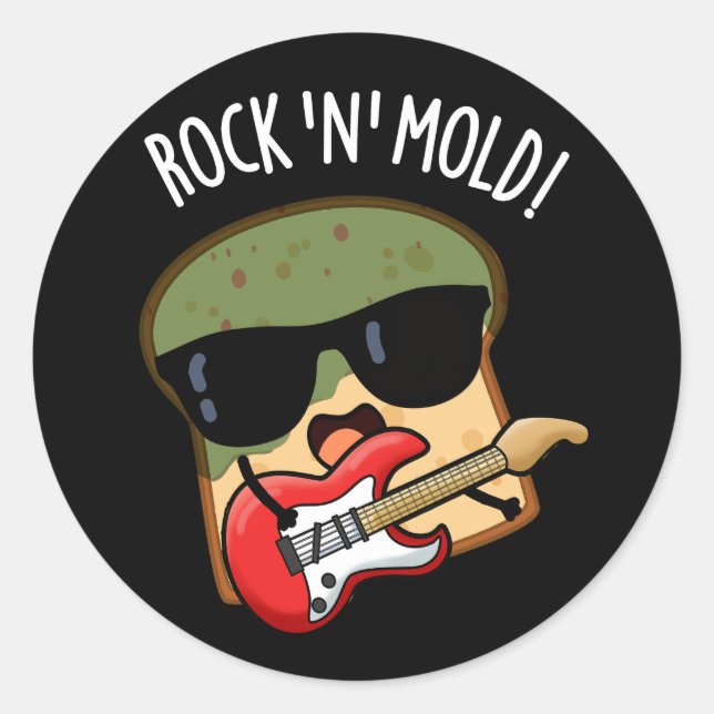 Rock n Mold Funny Bread Pun Dark BG Classic Round Sticker (Front)