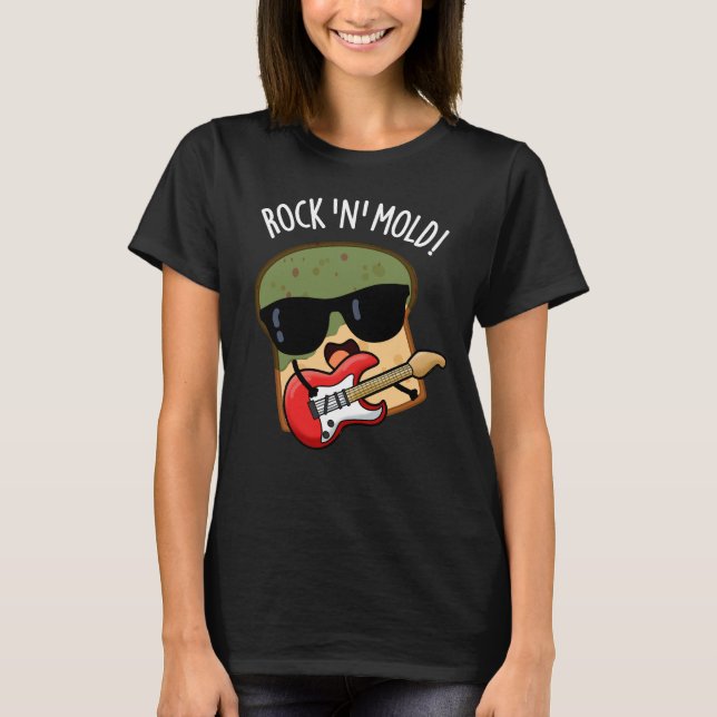 Rock n Mold Funny Bread Pun Dark BG T-Shirt (Front)