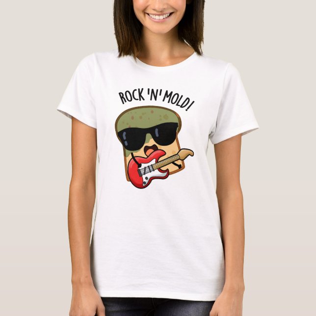 Rock n Mold Funny Bread Pun  T-Shirt (Front)