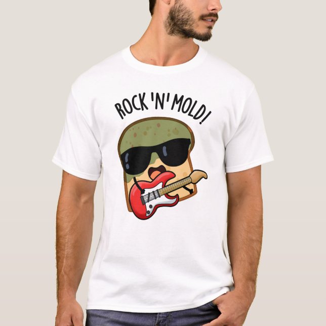Rock n Mold Funny Bread Pun  T-Shirt (Front)