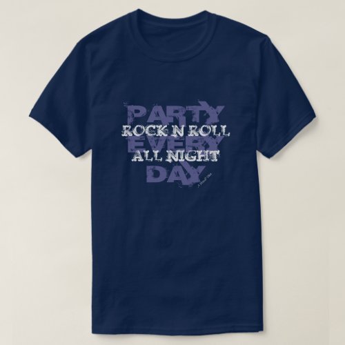 Rock N Roll All Night Party Every Day T_Shirt