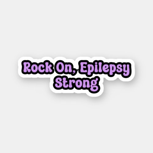 Rock On Epilepsy Strong Epilepsy Awareness Purple  Sticker