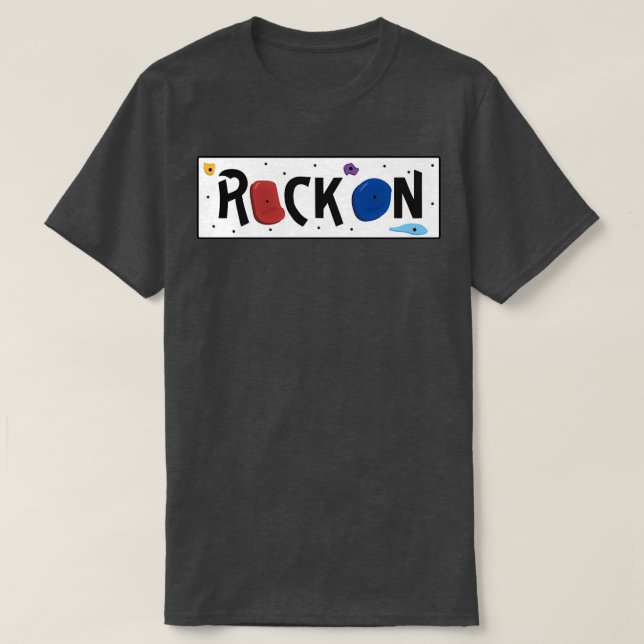 Rock On Indoor Rock Climbing Quote T-Shirt (Design Front)