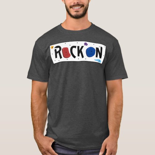 Rock On Indoor Rock Climbing Quote T_Shirt