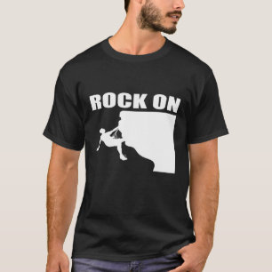 Rock On Mountain Climbing For Rock Climbers T-Shirt