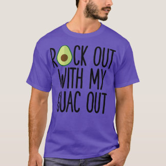Rock Out With My Guac Out 1 T-Shirt