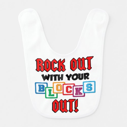 Rock Out With Your Blocks Out Baby Bib