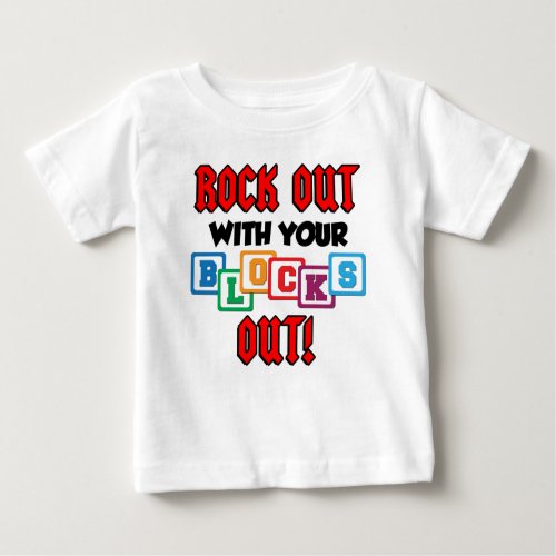 Rock Out With Your Blocks Out Baby T_Shirt