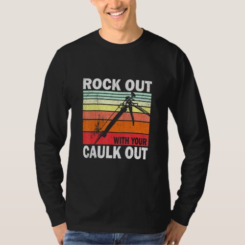 Rock Out With Your Caulk Out Construction Worker L T_Shirt