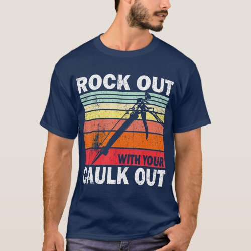 Rock Out With Your Caulk Out Construction Worker T_Shirt