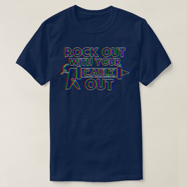 Rock Out With Your Caulk Out Construction Worker T-Shirt (Design Front)