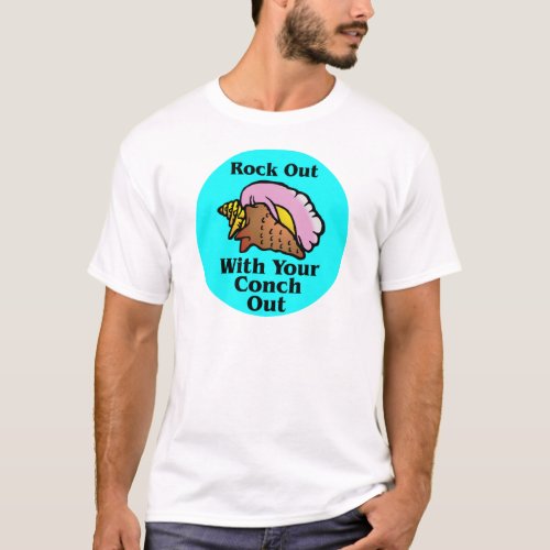 Rock Out With Your Conch Out T_Shirt