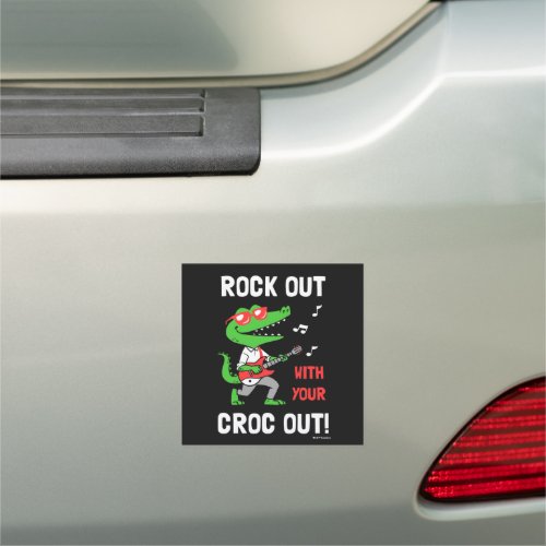 Rock Out With Your Croc Out Car Magnet