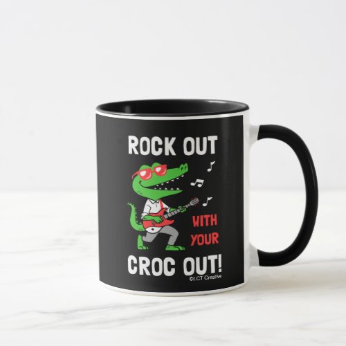Rock Out With Your Croc Out Mug