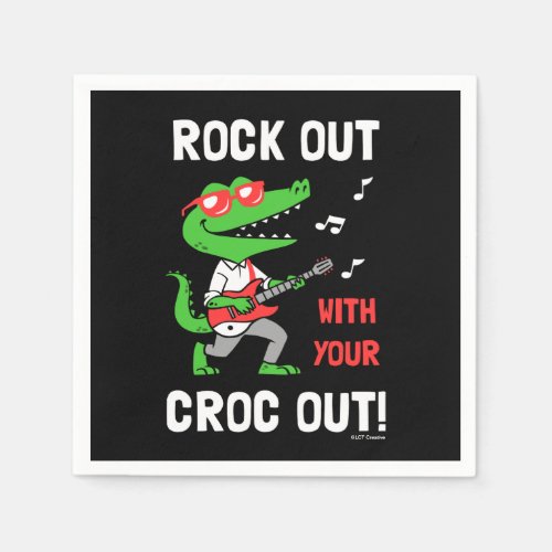 Rock Out With Your Croc Out Napkins