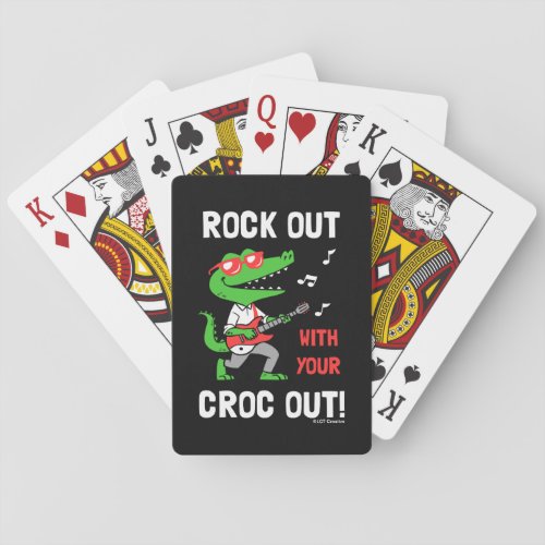 Rock Out With Your Croc Out Playing Cards