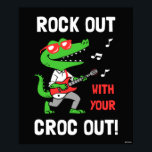 Rock Out With Your Croc Out Poster<br><div class="desc">"Rock Out With Your Croc Out" crocodile graphic designed by bCreative shows a dressed up croc playing a red electric guitar! This makes a great gift for family, friends, or a treat for yourself! This funny graphic is a great addition to anyone's style. bCreative is a leading creator and licensor...</div>