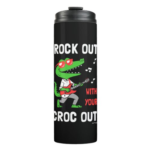 Rock Out With Your Croc Out Thermal Tumbler