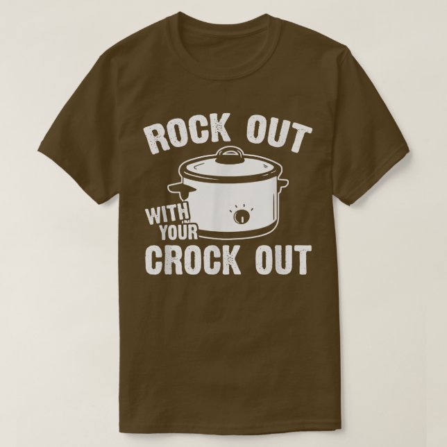 Rock out with your Crock out  funny crock pot cook T-Shirt (Design Front)