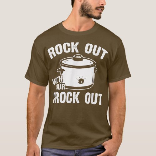 Rock out with your Crock out  funny crock pot cook T_Shirt