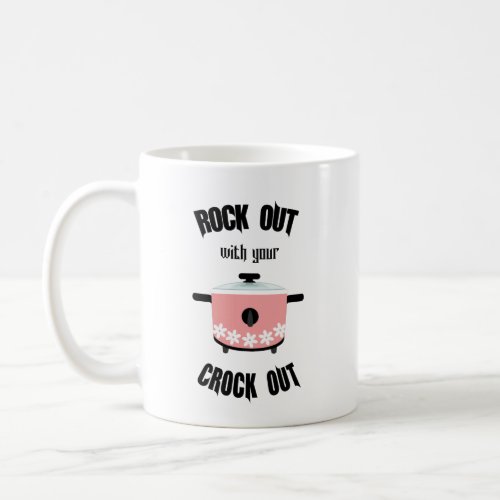 Rock Out with your Crock Out Pink Coffee Mug