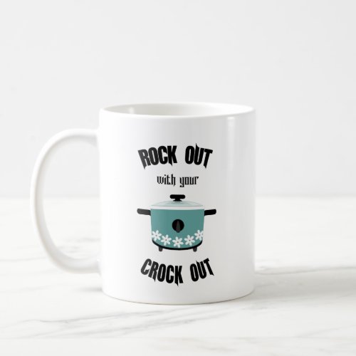 Rock Out with your Crock Out Turquoise Coffee Mug