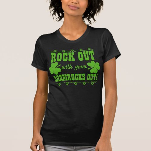 Rock Out With Your Shamrocks Out T_Shirt