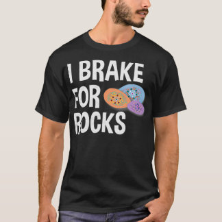 Rock Painting Funny I Brake for Rocks Hunting T-Shirt