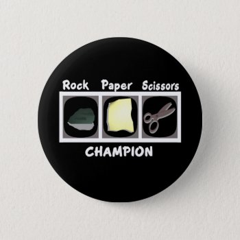 Rock Paper Scissors Champion Button by tshirtmeshirt at Zazzle