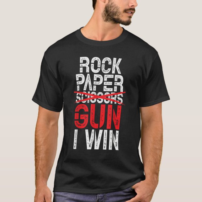 Rock Paper Scissors Gun I Win  Guns T-Shirt (Front)