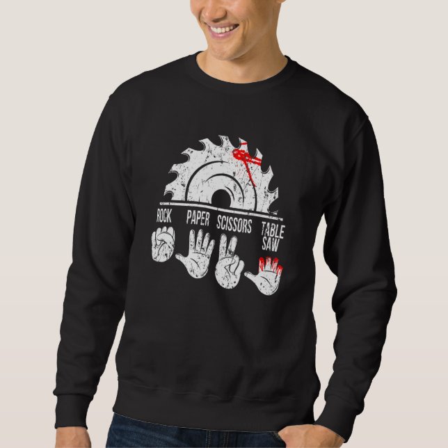 Rock Paper Scissors Table Saw Hammer Carpenter Tec Sweatshirt (Front)