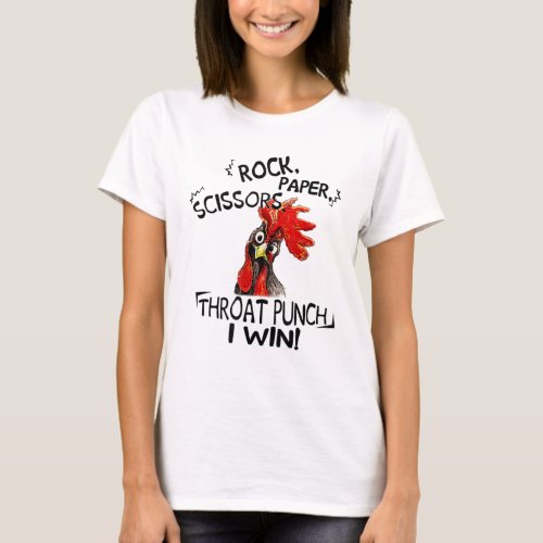 Rock paper scissors throat punch I win chicken T_Shirt